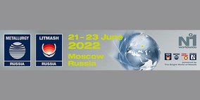 Trade fair duo Metallurgy Russia and Litmash Russia postponed - new date: 21 to 23 June 2022
