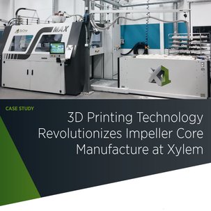 Case Study: 3D Printing Technology Revolutionizes Impeller Core Manufacture at Xylem