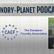 Foundry-Planet Podcast - Heiko Lickfett, Secretary General of CAEF