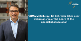 VDMA Metallurgy: Till Schreiter takes over chairmanship of the board of the specialist association