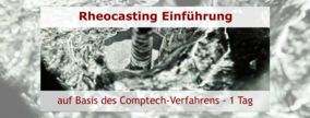 Seminar: Einführung in Rheocasting auf Basis des Comptech-Verfahrens