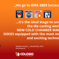 We go to GIFA because it’s the ideal stage to unveil to the die casting world our NEW COLD CHAMBER MACHINE SERIES equipped with the most modern and exciting technology.